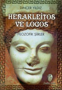Herakleitos ve Logos Filozofik Şiirler                                                                                                                                                                                                                         
