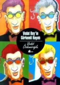 Vedat Bey'in Görkemli Hayatı                                                                                                                                                                                                                                   