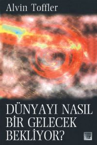 Dünyayı Nasıl Bir Gelecek Bekliyor?                                                                                                                                                                                                                            