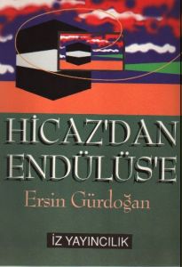 Hicaz'dan Endülüs'e                                                                                                                                                                                                                                            