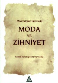 Modernleşme Sürecinde Moda ve Zihniyet                                                                                                                                                                                                                         