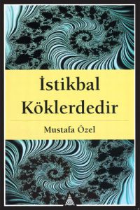 İstikbal Köklerdedir                                                                                                                                                                                                                                           