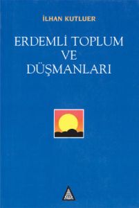 Erdemli Toplum ve Düşmanları                                                                                                                                                                                                                                   