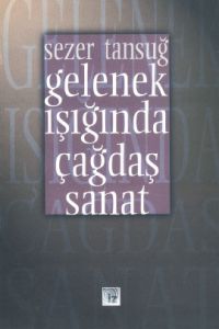 Gelenek Işığında Çağdaş Sanat                                                                                                                                                                                                                                  