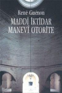 Maddi İktidar,Manevi Otorite                                                                                                                                                                                                                                   