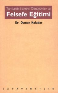 Türkiye'de Kültürel Dönüşümler ve Felsefe Eğitimi                                                                                                                                                                                                              
