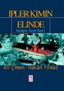 İpler Kimin Elinde Komplo Teorileri                                                                                                                                                                                                                            