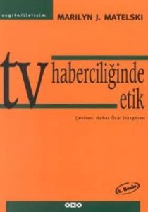 TV Haberciliğinde Etik                                                                                                                                                                                                                                         