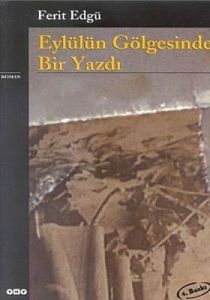 Eylülün Gölgesinde Bir Yazdı                                                                                                                                                                                                                                   