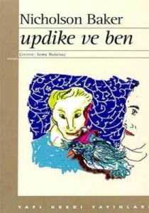 Updike ve Ben                                                                                                                                                                                                                                                  
