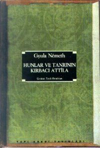 Hunlar ve Tanrının Kırbacı Atilla                                                                                                                                                                                                                              