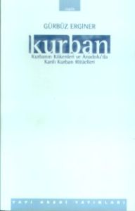 Kurban Kurbanın Kökenleri ve Anadolu'da Kanlı Kurb                                                                                                                                                                                                             