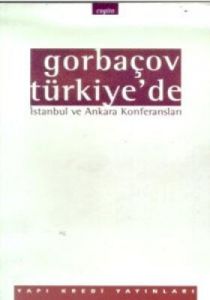 Gorbaçov Türkiye'de İstanbul ve Ankara Konferansla                                                                                                                                                                                                             