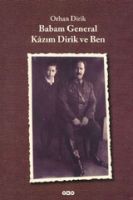 Babam General Kazım Dirik ve Ben                                                                                                                                                                                                                               