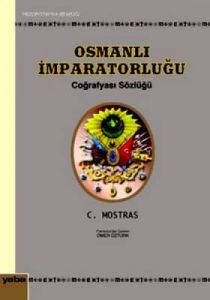 Osmanlı İmparatorluğu Coğrafyası Sözlüğü                                                                                                                                                                                                                       