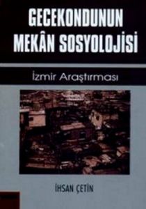 Gecekondunun Mekan Sosyolojisi                                                                                                                                                                                                                                 