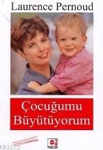 Çocuğumu Büyütüyorum                                                                                                                                                                                                                                           