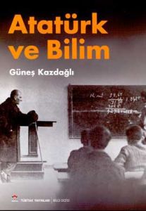 Atatürk ve Bilim                                                                                                                                                                                                                                               