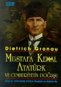 Mustafa Kemal Atatürk ve Cumhuriyetin Doğuşu                                                                                                                                                                                                                   