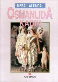 Osmanlıda Kadın                                                                                                                                                                                                                                                