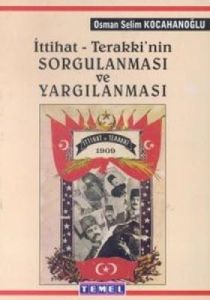 İttihat - Terakki'nin Sorgulanması ve Yargılanması                                                                                                                                                                                                             