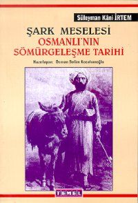 Şark Meselesi Osmanlı'nın Sömürgeleşme Tarihi Osma                                                                                                                                                                                                             