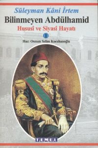 Bilinmeyen Abdülhamid - Hususi Ve Siyasi Hayatı                                                                                                                                                                                                                