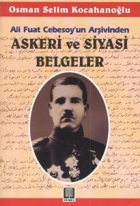 Ali Fuat Cebesoy'un Arşivinden Askeri ve Siyasi Be                                                                                                                                                                                                             