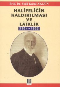 Halifeliğin Kaldırılması ve Laiklik                                                                                                                                                                                                                            