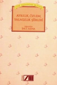 Türk Yazınından Seçilmiş Ayrılık, Özlem, Yalnızlık                                                                                                                                                                                                             
