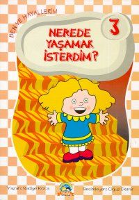 Nerede Yaşamak İsterdim? Ben ve Hayallerim 3                                                                                                                                                                                                                   