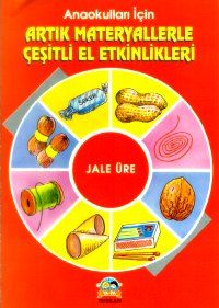 Anaokulları İçin Artık Materyallerle Çeşitli El Et                                                                                                                                                                                                             