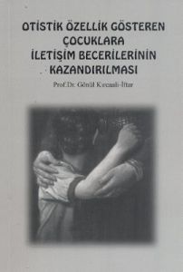 Otistik Özellik Gösteren Çocuklara İletişim Beceri                                                                                                                                                                                                             