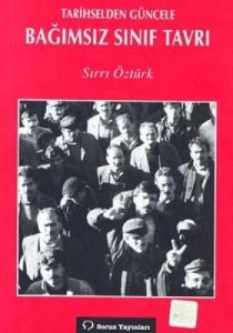 Tarihselden Güncele Bağımsız Sınıf Tavrı                                                                                                                                                                                                                       