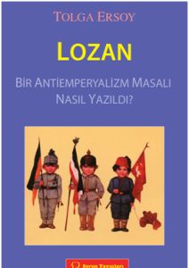 Lozan Bir Antiemperyalizm Masalı Nasıl Yazıldı?                                                                                                                                                                                                                