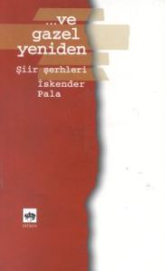 ...Ve Gazel  Yeniden Şiir Şerhleri                                                                                                                                                                                                                             