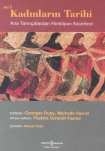 Ana Tanrıçalardan Hristiyan Azizelere Kadınların T                                                                                                                                                                                                             