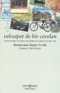 Velosipet ile Bir Cevelan - 1900'e Doğru İstanbuld                                                                                                                                                                                                             