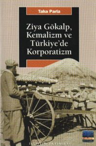 Ziya Gökalp, Kemalizm ve Türkiye'de Korporatizm                                                                                                                                                                                                                
