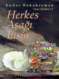 Herkes Aşağı İnsin (Orası Öyküleri 2)                                                                                                                                                                                                                          
