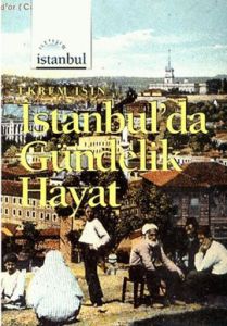 İstanbul'da Gündelik Hayat                                                                                                                                                                                                                                     