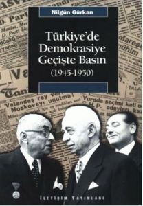 Türkiye'de Demokrasiye Geçişte Basın (1945-1950)                                                                                                                                                                                                               