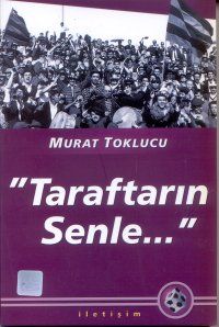 Taraftarın Senle...                                                                                                                                                                                                                                            