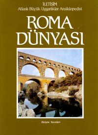 Roma Dünyası - Atlaslı Büyük Uygarlıklar Ansiklope                                                                                                                                                                                                             