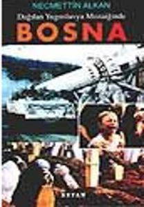 Dağılan Yugoslavya Mozaiğinde Bosna                                                                                                                                                                                                                            