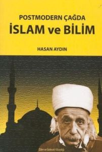 İslam ve Bilim (Bağnazlığa Karşı Akılcılığın Savaş                                                                                                                                                                                                             