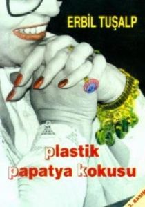 Plastik Papatya Kokusu Bir Değişimin Öyküsü                                                                                                                                                                                                                    