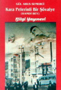 Kara Pelerinli Bir Şövalye "Hamdi Bey"                                                                                                                                                                                                                         