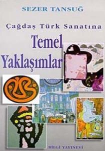 Çağdaş Türk Sanatına Temel Yaklaşımlar                                                                                                                                                                                                                         