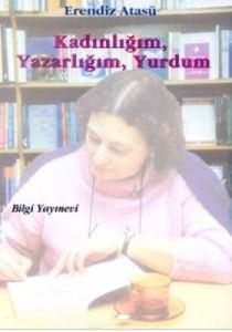 Kadınlığım, Yazarlığım, Yurdum                                                                                                                                                                                                                                 